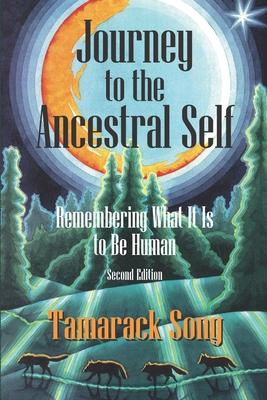 Journey to the Ancestral Self: Remembering What It Is to Be Human