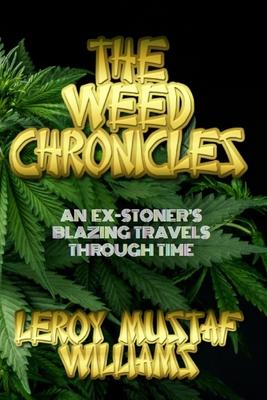 The Weed Chronicles: An ex-stoner’’s blazing travels through time