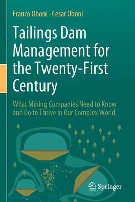 Tailings Dam Management for the Twenty-First Century: What Mining Companies Need to Know and Do to Thrive in Our Complex World