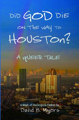 Did God Die on the Way to Houston? A Queer Tale