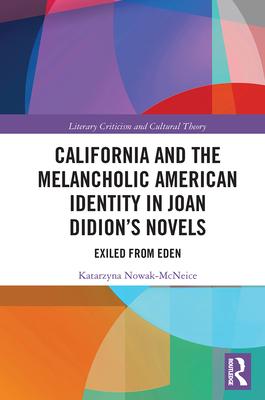 California and the Melancholic American Identity in Joan Didion’’s Novels: Exiled from Eden