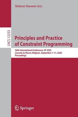 Principles and Practice of Constraint Programming: 26th International Conference, Cp 2020, Louvain-La-Neuve, Belgium, September 7-11, 2020, Proceeding