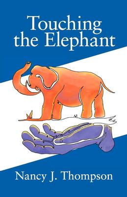 Touching the Elephant: Values the World’’s Religions Share and How They Can Transform Us