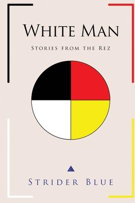 White Man: Stories From The Rez