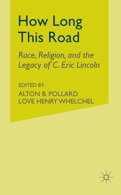 How Long This Road: Race, Religion, and the Legacy of C. Eric Lincoln