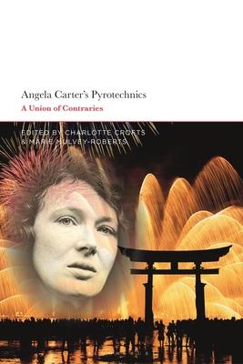 Angela Carter’’s Pyrotechnics: A Union of Contraries