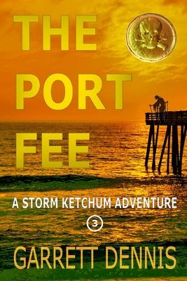 The Port Fee: A Storm Ketchum Adventure