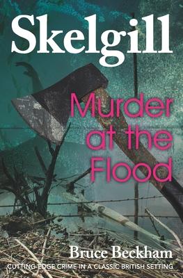 Murder at the Flood: Inspector Skelgill Investigates