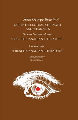 Our Intellectual Strength and Weakness: ’’English-Canadian Literature’’ and ’’French-Canadian Literature’’