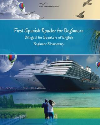 First Spanish Reader for Beginners: Bilingual for Speakers of English Beginner (A1) Elementary (A2)