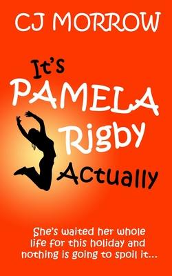 It’’s Pamela Rigby Actually: A witty, poignant and uplifting story about love, friendship and redemption