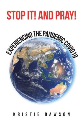 Stop It! and Pray!: Experencing the Pandemic Covid19