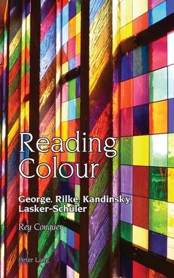 Reading Colour: George, Rilke, Kandinsky, Lasker-Schüler