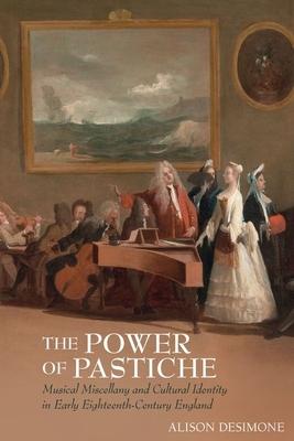 The Power of Pastiche: Musical Miscellany and the Cultural Identity in Early Eighteenth-Century England
