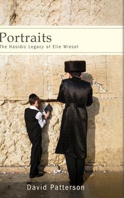 Portraits: The Hasidic Legacy of Elie Wiesel