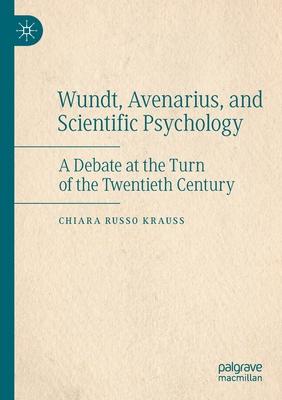 Wundt, Avenarius, and Scientific Psychology: A Debate at the Turn of the Twentieth Century