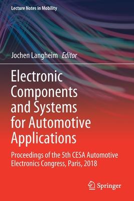Electronic Components and Systems for Automotive Applications: Proceedings of the 5th Cesa Automotive Electronics Congress, Paris, 2018