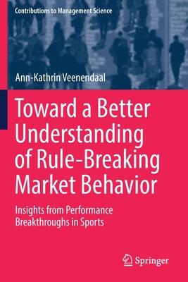 Toward a Better Understanding of Rule-Breaking Market Behavior: Insights from Performance Breakthroughs in Sports