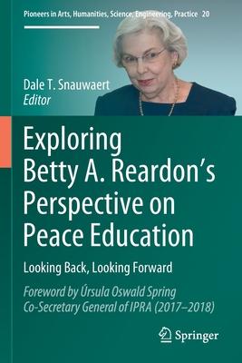 Exploring Betty A. Reardon’’s Perspective on Peace Education: Looking Back, Looking Forward