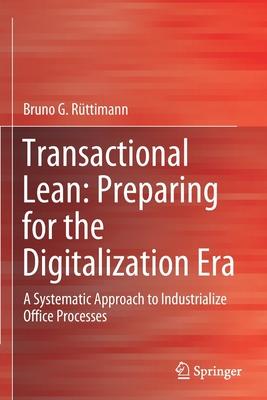Transactional Lean: Preparing for the Digitalization Era: A Systematic Approach to Industrialize Office Processes