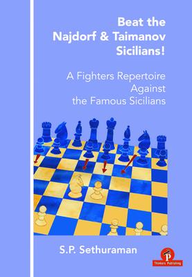 Beat the Najdorf & Taimanov Sicilians - A Fighters Repertoire Against the Famous Sicilians: A Fighters Repertoire Against the Famous Sicilians