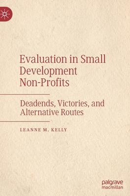 Evaluation in Small Development Non-Profits: Deadends, Victories, and Alternative Routes