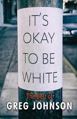It’’s Okay to Be White: The Best of Greg Johnson