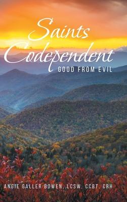 Saints Codependent: Good From Evil