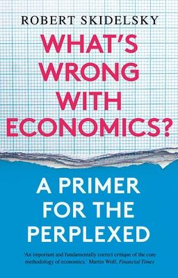 What’’s Wrong with Economics?: A Primer for the Perplexed