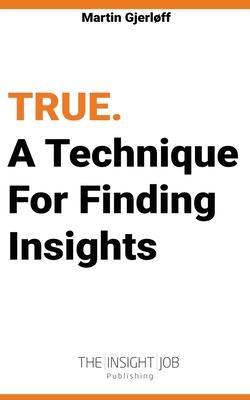 True: A Technique For Finding Insights.