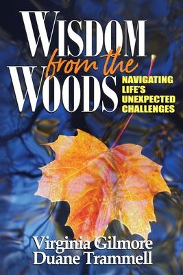 Wisdom from the Woods: Navigating Life’’s Unexpected Challenges