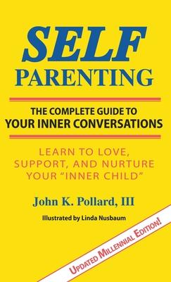 SELF-Parenting: : The Complete Guide to Your Inner Conversations