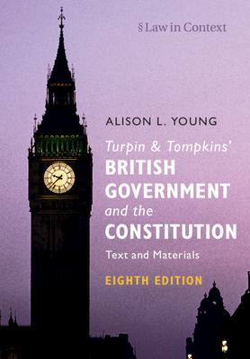 Turpin and Tomkins’’ British Government and the Constitution: Text and Materials