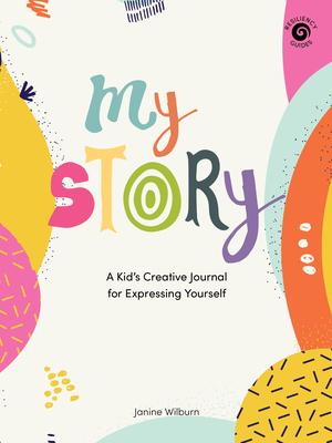 My Story: A Guided Journal of Discovery and Insight for Kids