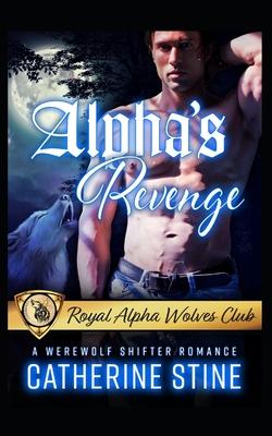Alpha’’s Revenge: A Werewolf Shifter Romance