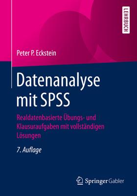 Datenanalyse Mit SPSS: Realdatenbasierte Übungs- Und Klausuraufgaben Mit Vollständigen Lösungen