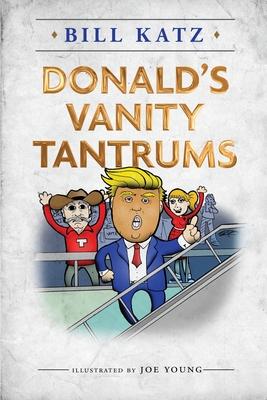 Donald’’s Vanity Tantrums