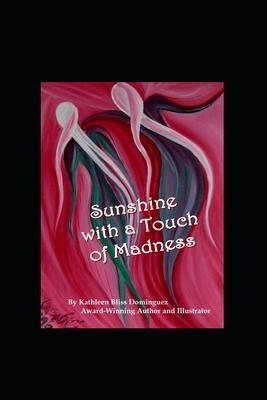 Sunshine With a Touch of Madness: Part I The Roller Coaster of Mental Illness