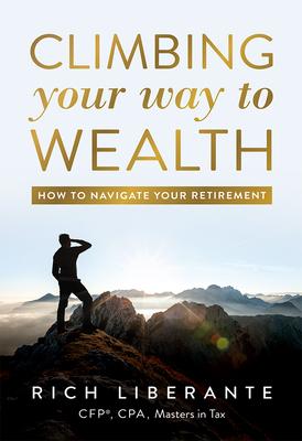 Climbing Your Way to Wealth: How to Navigate Your Retirement