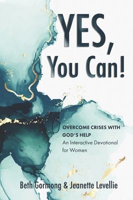 Yes, You Can!: Overcome Crises with God’’s Help
