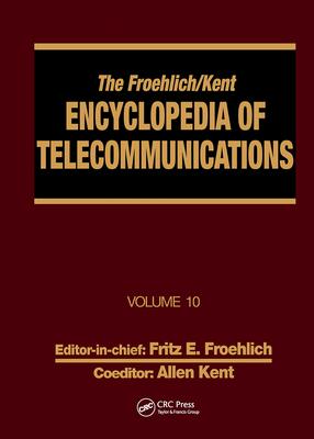 The Froehlich/Kent Encyclopedia of Telecommunications: Volume 10 - Introduction to Computer Networking to Methods for Usability Engineering in Equipme