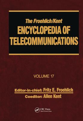 The Froehlich/Kent Encyclopedia of Telecommunications: Volume 17 - Television Technology