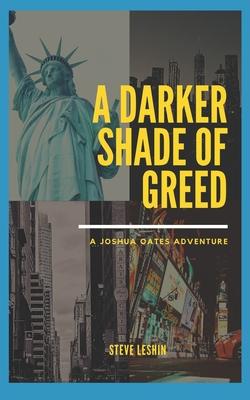 A Darker Shade of Greed: A Joshua Oates Adventure