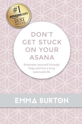Don’’t Get Stuck On Your Asana