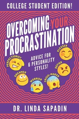 Overcoming Your Procrastination - College Student Edition: Advice For 6 Personality Styles!