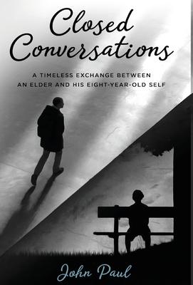 Closed Conversations: A timeless exchange between an elder and his eight-year-old self