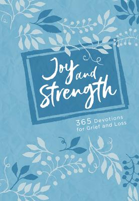 Joy and Strength: 365 Devotions for Grief and Loss