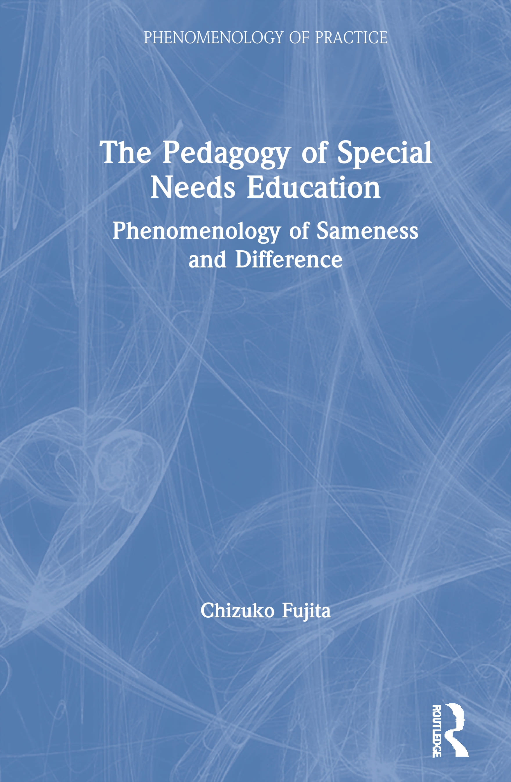 The Pedagogy of Special Needs Education: Phenomenology of Sameness and Difference