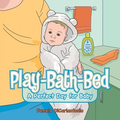 Play-Bath-Bed: A Perfect Day for Baby
