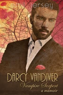 Darcy Vandiver, Vampire Sexpert, A Memoir: The Rabbit Saga Collection
